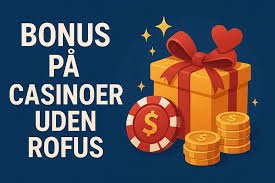 Bedste Casino Udenom ROFUS Din Guide til Fri Gambling